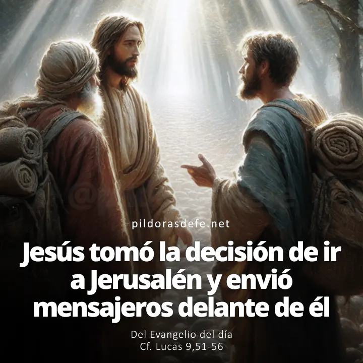 Evangelio de hoy Lucas 9,51-56: Jesús tomó la decisión de viajar a Jerusalén